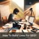 How To Build Links For SEO?