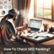 How To Check SEO Ranking?