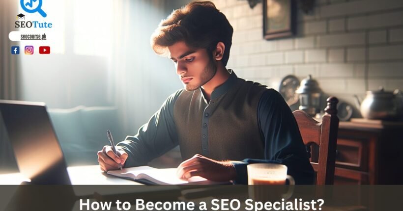 How to Become a SEO Specialist?